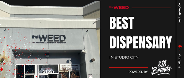 Best Dispensary in Studio City | The WEED by 818 Brands